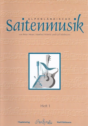 Alpenlndische Saitenmusik Band 1: fr Hackbrett (Gitarre), Zither und Harfe Spielpartitur