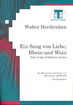 Ein Sang von Liebe, Rhein und Wein fr Mnnerchor und Klavier Partitur