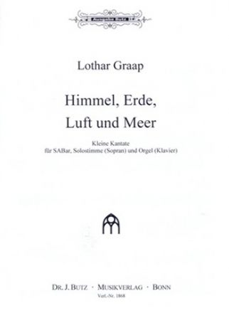 Himmel Erde Luft und Meer fr Sopran, gem Chor (SAM) und Orgel (Klavier) Partitur