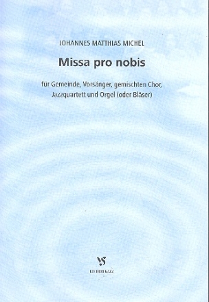 Missa pro nobis fr Vorsnger, Gemeinde, gem Chor, und Instrumente (Blser ad lib) Partitur