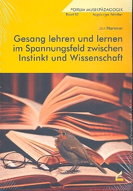 Gesang lehren und lernen im Spannungsfeld zwischen Instinkt und Wissenschaft