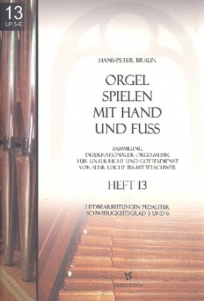 Orgel spielen mit Hand und Fu Band 13 Liedbearbeitungen pedaliter