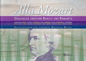 Alla Mozart - Orgelmusik zwischen Barock und Romantik fr Orgel gebunden