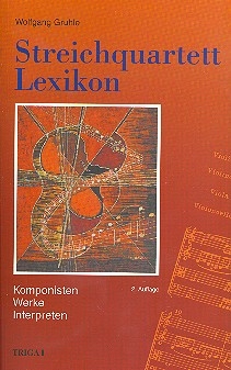 Streichquartett-Lexikon Komponisten - Werke - Interpreten