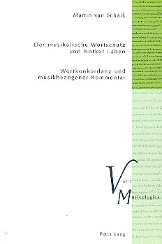 Der musikalische Wortschatz von Notker Labeo Wortkonkordanz und musibezogener Kommentar