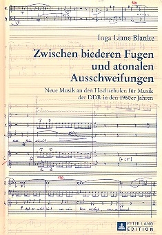 Zwischen biederen Fugen und atonalen Ausschweifungen Neue Musik an den Hochschulen der DDR in den 60er Jahren