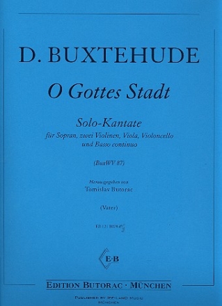 O Gottes Stadt BuxWV87 fr Sopran, 2 Violinen, Viola, Violoncello und Bc Partitur und Stimmen