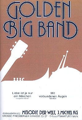 Mit verbundenen Augen  und  Liebe ist ja nur ein Mrchen: fr Big Band Direktion und Stimmen