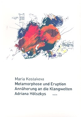 Metamorphose und Eruption Annherung an die Klangwelten Adriana Hlszkys