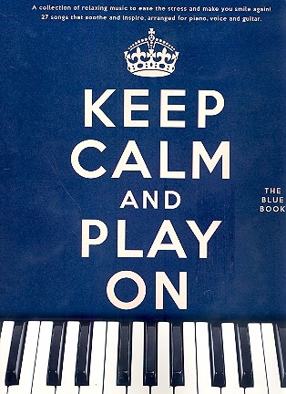 Keep calm and play on (blue Book) songbook piano/vocal/guitar