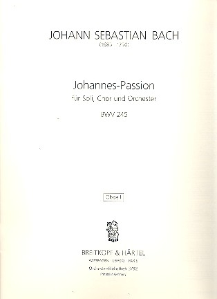 Johannespassion BWV245 fr Soli, gem Chor und Orchester Oboe 1