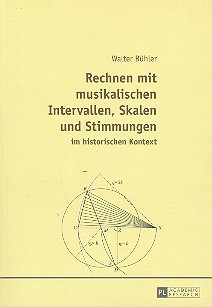 Rechnen mit musikalischen Intervallen, Skalen und Stimmungen im historischen Kontext