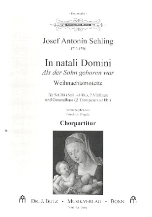 In natali Domini fr gem Chor, 2 Violinen und Bc (Soli und 2 Trp ad lib.) Chorpartitur (dt/lat)