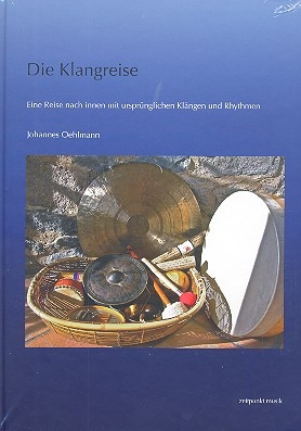 Die Klangreise (+CD) Eine Reise nach Innen mit ursprnglichen Klnge und Rhythmen