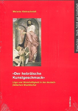 Der hebrische Kunstgeschmack -  Lge und Wahrhaftigkeit in der deutsch-jdischen Musikkultur