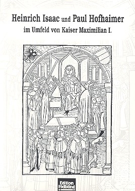 Heinrich Isaac und Paul Hofhaimer im Umfeld von Kaiser Maximilian 1.