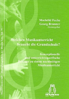 Welchen Musikunterricht braucht die Grundschule Konzeptionelle und unterrichtsspezifische Beitrge zu einem nachhaltigen Musikunterricht