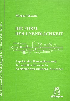 Die Form der Unendlichkeit Aspekte der Momentform und der seriellen Struktur in Karlheinz Stockhausens Kontakte