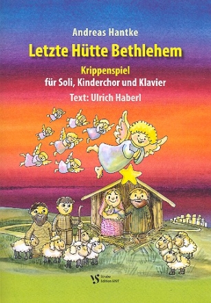 Letzte Htte Bethlehem fr Soli, Kinderchor und Klavier Partitur mit Auffhrungshinweisen