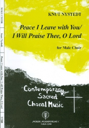 Peace I leave with You  and  I will praise Thee o Lord fr Mnnerchor a cappella Partitur