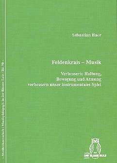 Feldenkrais-Musik Verbesserte Haltung, Bewegung und Atmung verbessern unser instrumentales Spiel