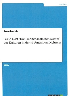 Franz Liszt - Die Hunnenschlacht Kampf der Kulturen in der sinfonisc Dichtung