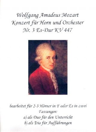 Konzert Es-Dur KV447 Nr.3 fr Horn und Orchester fr 2-3 Hrner Spielpartituren (2 Fassungen)