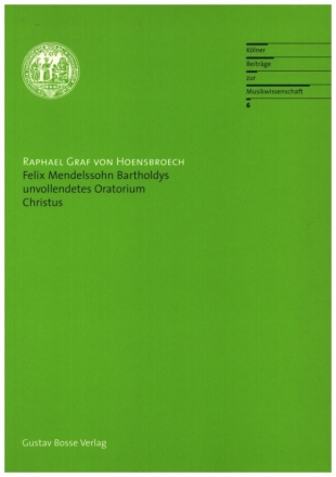 Felix Mendelssohn Bartholdys unvollendetes Oratorium Christus