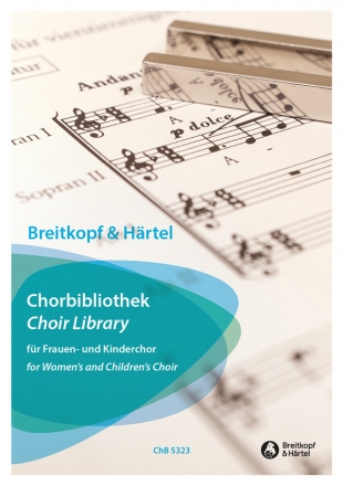 Breitlkopf und Hrtel Chorbibliothek fr Frauenchor (Kinderchor) (z.T. mit Klavier) Partitur