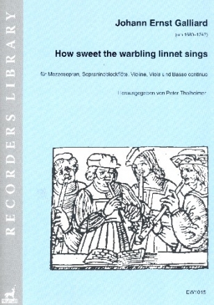 How sweet the warbling Linnet sings fr Mezzosopran, Sopraninoblockflte, Violine, Viola und Bc Partitur und Stimmen (Bc ausgesetzt)