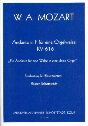 Andante in F KV616 fr eine Orgelwalze fr Flte, Oboe, Klarinette, Horn in F und Fagott Partitur und Stimmen