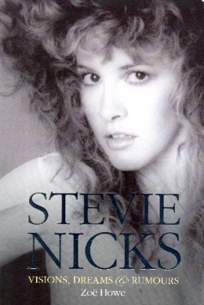 Stevie Nicks - Visions, Dreams & Rumours biographie