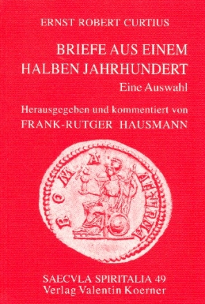 Ernst Robert Curtius Briefe aus einem halbem Jahrhundert - eine Auswa