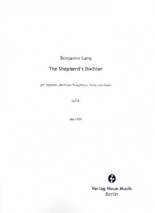 The Shepherds Dochter fr Sopran, Baritonsaxophon, Viola und Violoncello 2 Partituren und 2 Stimmen