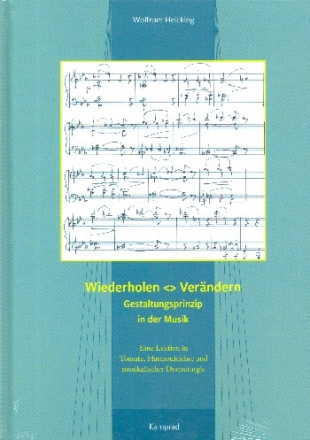 Wiederholen Verndern - Gestaltungsprinzip in der Musik Eine Lektion in Tonsatz, Harmonielehre und musikalischer Dramaturgie