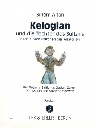 Keloglan und die Tochter des Sultans fr Gesang, Baglama, Duduk, Zurna, Percussion und Streichorchester Partitur