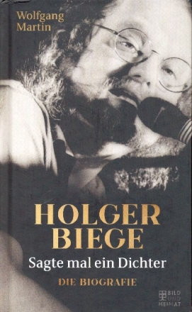 Holger Biege - Sagte mal ein Dichter Die Biografie  gebunden