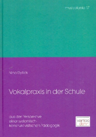 Vokalpraxis in der Schule aus der Perspektive einer systemisch- konstruktivistischen Pdagogik