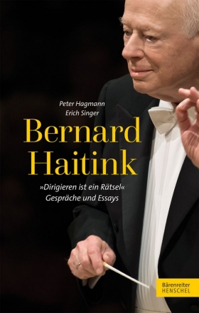 Bernard Haitink - Dirigieren ist ein Rtsel Gesprche und Essays  gebunden