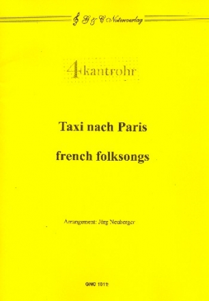 Taxi nach Paris  und  French Folksongs: fr Trompete, Flgelhorn, Posaune und Tuba Partitur und Stimmen