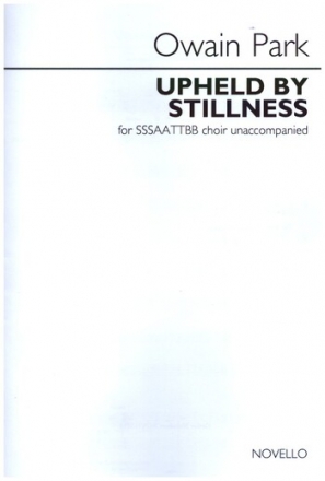 Upheld by stillness for mixed chorus a cappella vocal score (en)