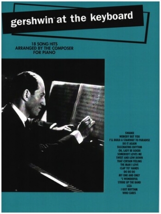 Gershwin at the keyboard- 18 Song Hits for piano