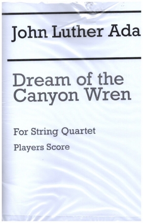 Dreams of the Canyon Wren for string quartet player scores