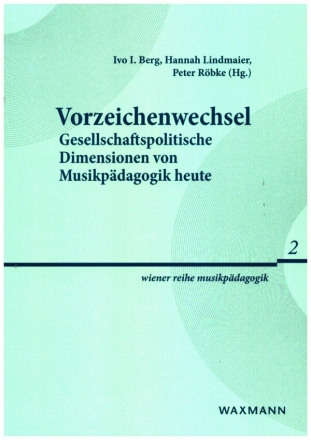 Vorzeichenwechsel Gesellschaftspolitische Dimensionen von Musikpdagogik heute