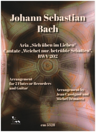 Aria 'Sich ben im Lieben' & Cantate 'Weichet nur, betrbte Schatten'  fr 2 Querflten (Alt-, Tenorblockflte) und Gitarre Partitur und Stimmen