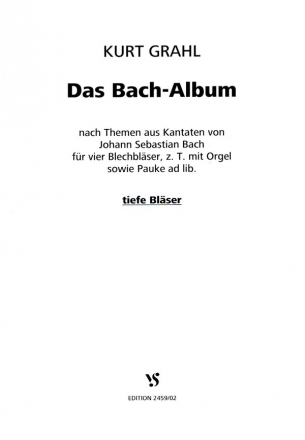 Das Bach-Album fr 4 Blechblser, z.T. mit Orgel sowie Pauke ad lib. Tiefe Blser