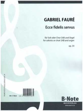 Ecce fidelis servus fr Soli oder gem Chor (SAB) und Orgel Partitur