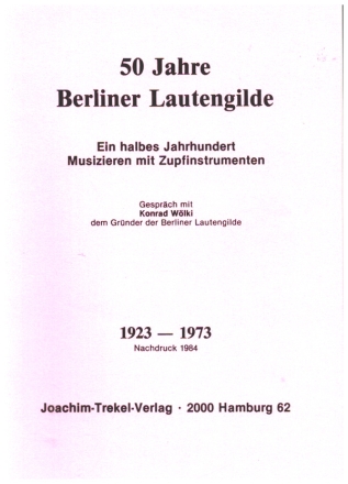 50 Jahre Berliner Lautengilde 1923-1973 Ein halbes Jahrhundert Musizieren mit Zupfinstrumenten