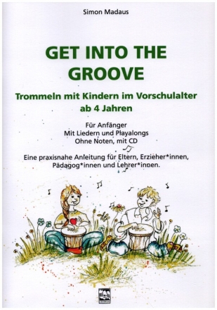 Get into the Groove (+CD) Trommeln mit Kindern im Vorschulalter ab 4 Jahren