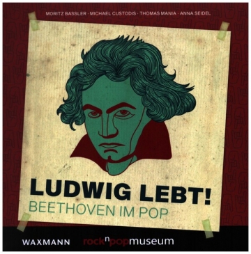 Ludwig lebt! Beethoven im Pop